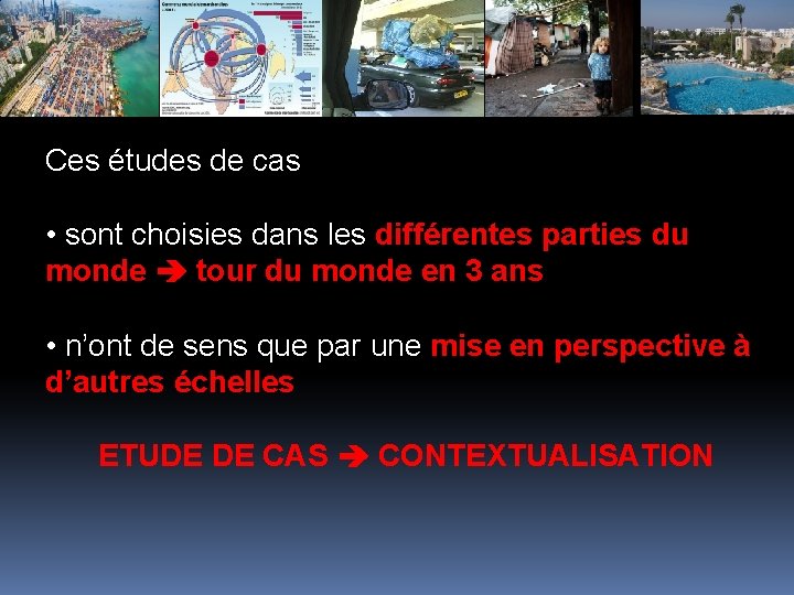 Ces études de cas • sont choisies dans les différentes parties du monde tour