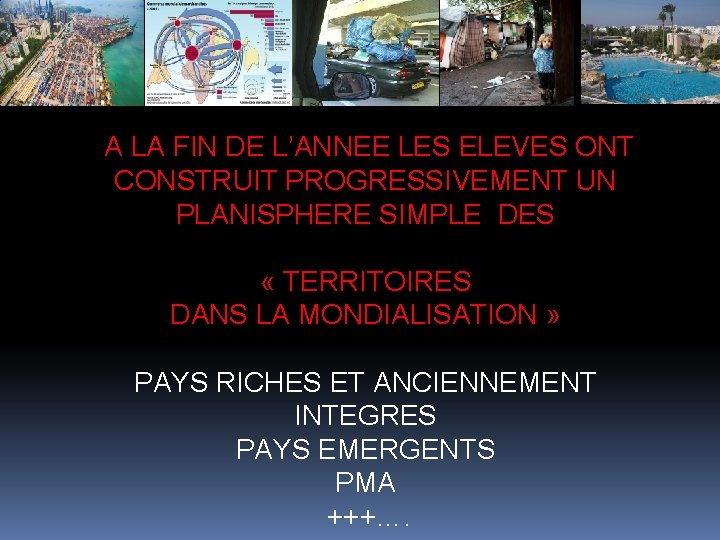  A LA FIN DE L’ANNEE LES ELEVES ONT CONSTRUIT PROGRESSIVEMENT UN PLANISPHERE SIMPLE