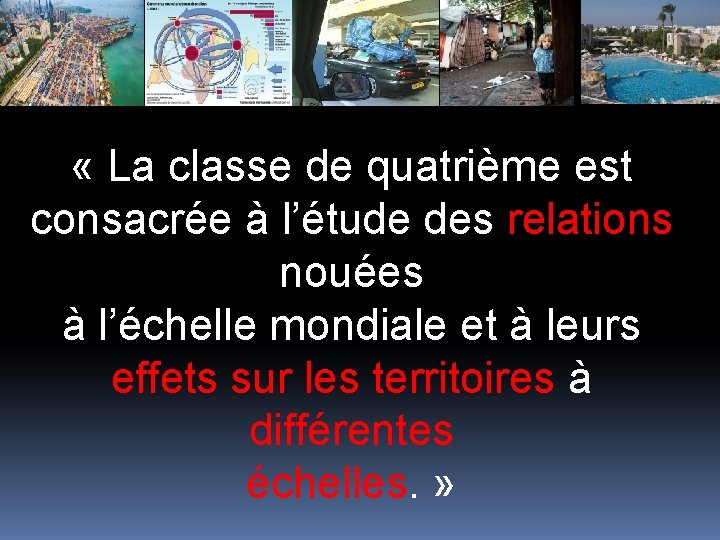  « La classe de quatrième est consacrée à l’étude des relations nouées à