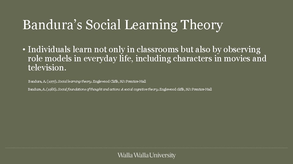 Bandura’s Social Learning Theory • Individuals learn not only in classrooms but also by