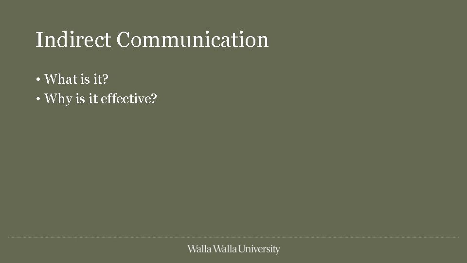 Indirect Communication • What is it? • Why is it effective? 