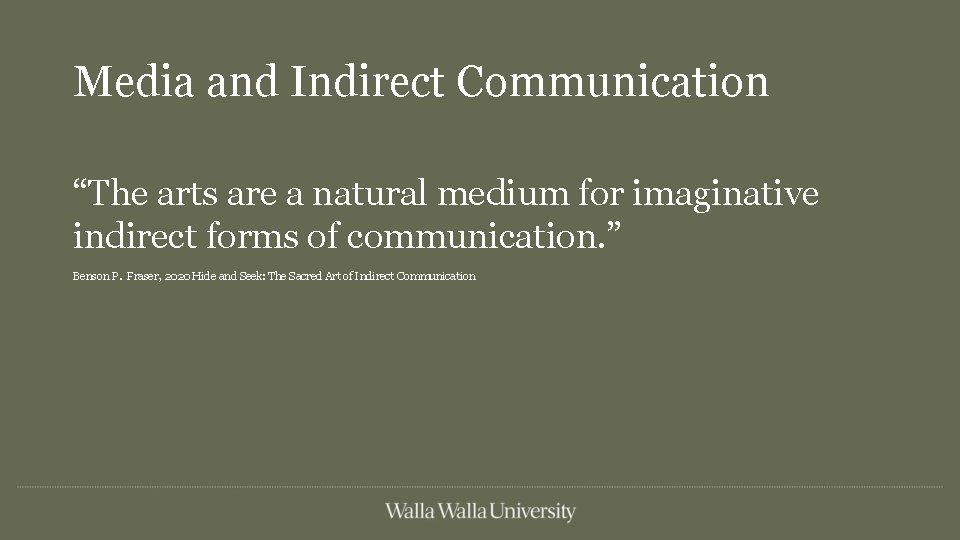 Media and Indirect Communication “The arts are a natural medium for imaginative indirect forms
