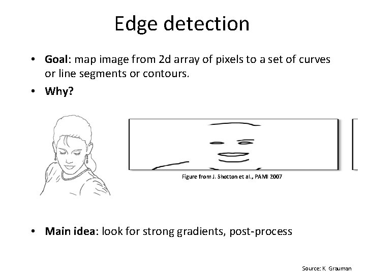 Edge detection • Goal: map image from 2 d array of pixels to a