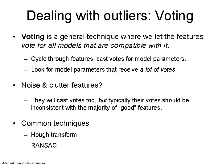 Dealing with outliers: Voting • Voting is a general technique where we let the