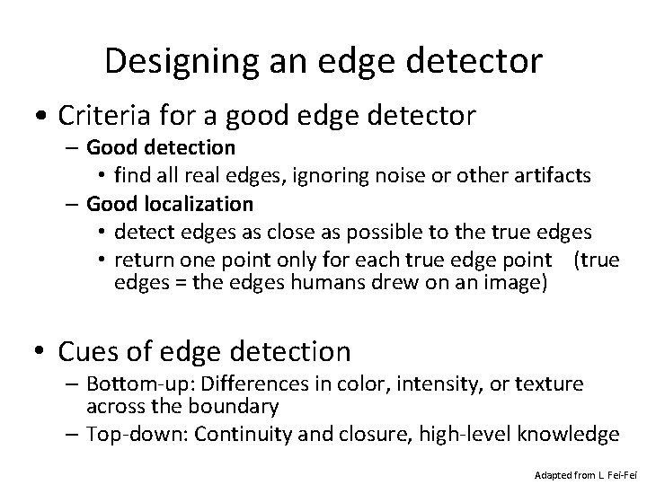 Designing an edge detector • Criteria for a good edge detector – Good detection