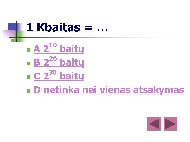1 Kbaitas = … 10 A 2 baitų 20 n B 2 baitų 30 1 Kbaitas = … 10 A 2 baitų 20 n B 2 baitų 30