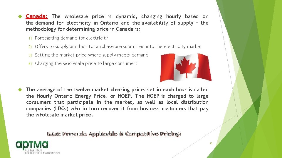  Canada: The wholesale price is dynamic, changing hourly based on the demand for