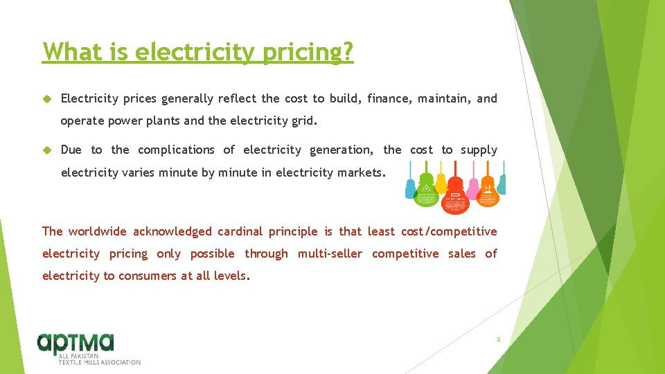 What is electricity pricing? Electricity prices generally reflect the cost to build, finance, maintain,