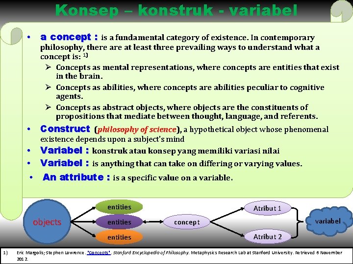 Konsep – konstruk - variabel • a concept : is a fundamental category of