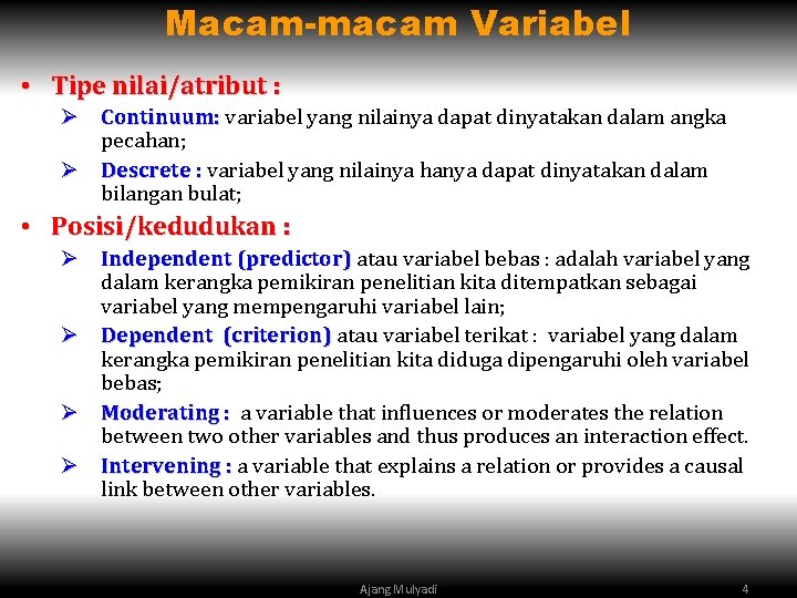 Macam-macam Variabel • Tipe nilai/atribut : Ø Continuum: variabel yang nilainya dapat dinyatakan dalam