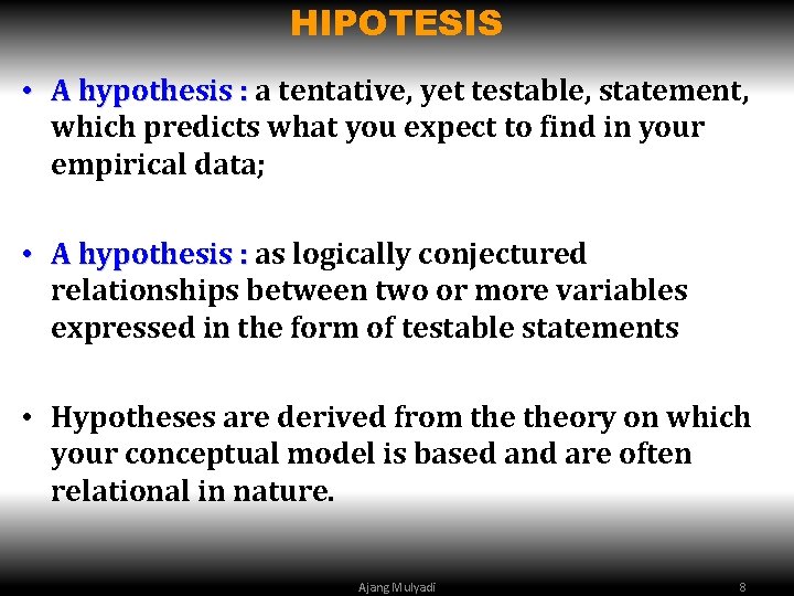 HIPOTESIS • A hypothesis : a tentative, yet testable, statement, A hypothesis : which