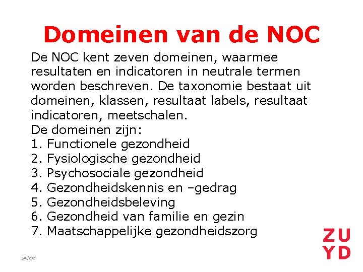 Domeinen van de NOC De NOC kent zeven domeinen, waarmee resultaten en indicatoren in