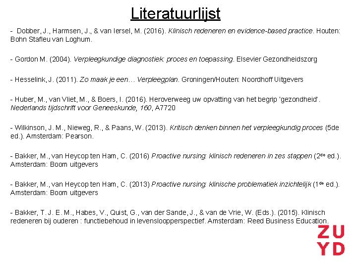 Literatuurlijst - Dobber, J. , Harmsen, J. , & van Iersel, M. (2016). Klinisch