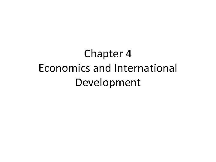 Chapter 4 Economics and International Development 