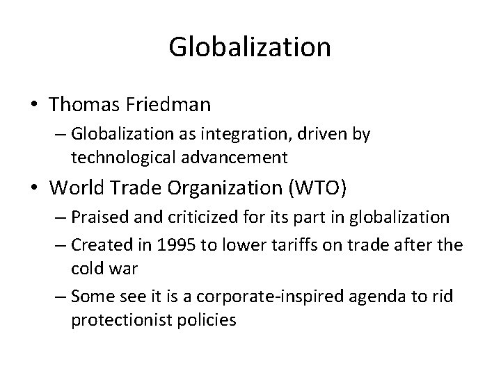 Globalization • Thomas Friedman – Globalization as integration, driven by technological advancement • World