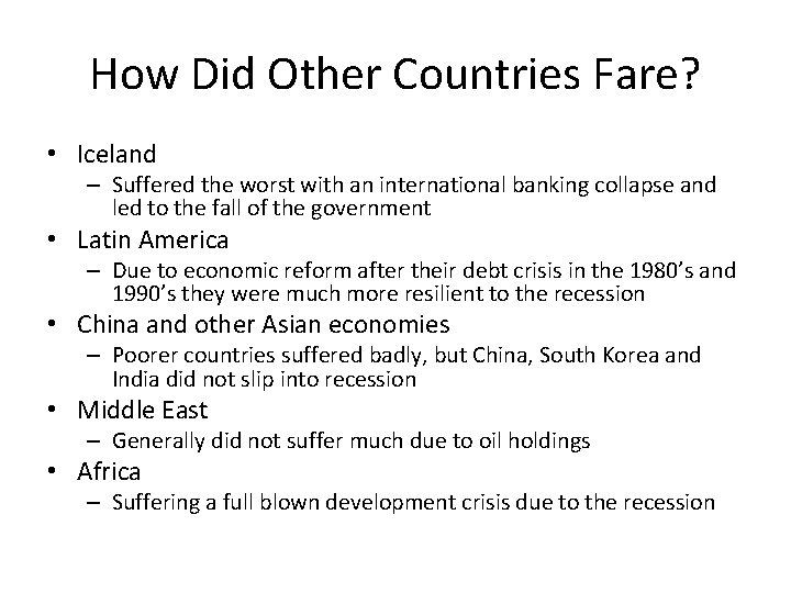 How Did Other Countries Fare? • Iceland – Suffered the worst with an international