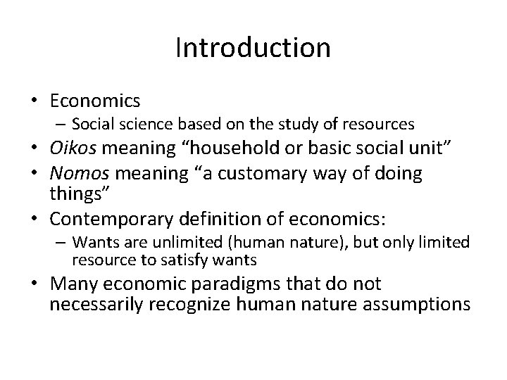 Introduction • Economics – Social science based on the study of resources • Oikos