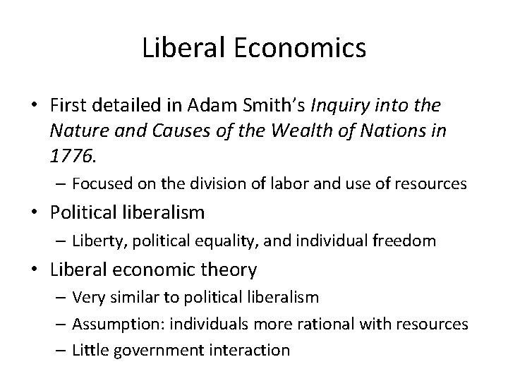 Liberal Economics • First detailed in Adam Smith’s Inquiry into the Nature and Causes