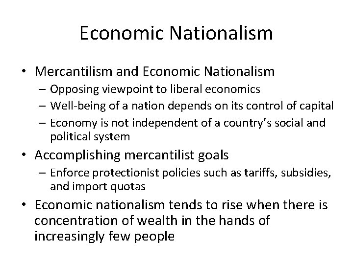 Economic Nationalism • Mercantilism and Economic Nationalism – Opposing viewpoint to liberal economics –