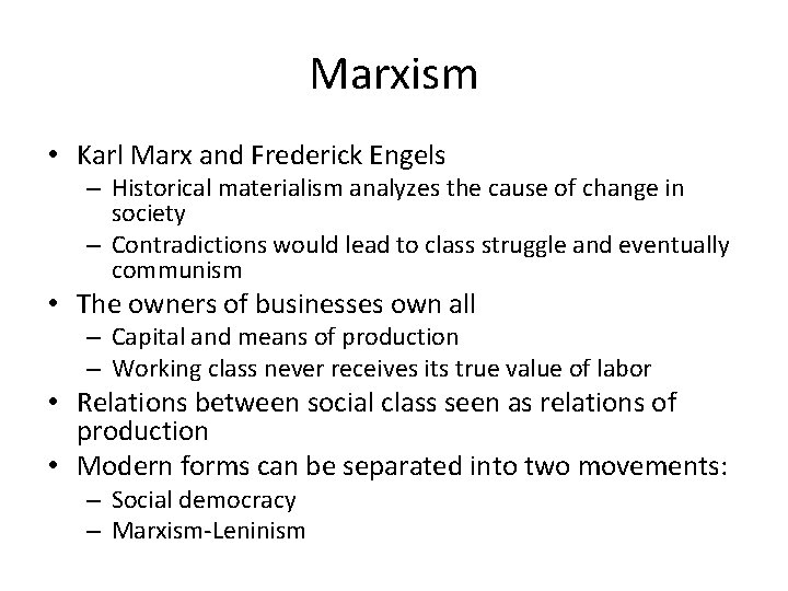 Marxism • Karl Marx and Frederick Engels – Historical materialism analyzes the cause of