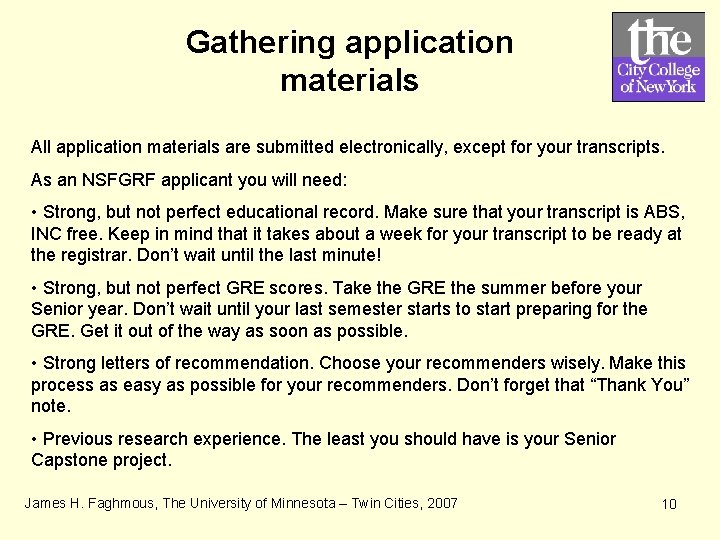 Gathering application materials All application materials are submitted electronically, except for your transcripts. As