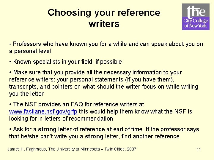 Choosing your reference writers • Professors who have known you for a while and