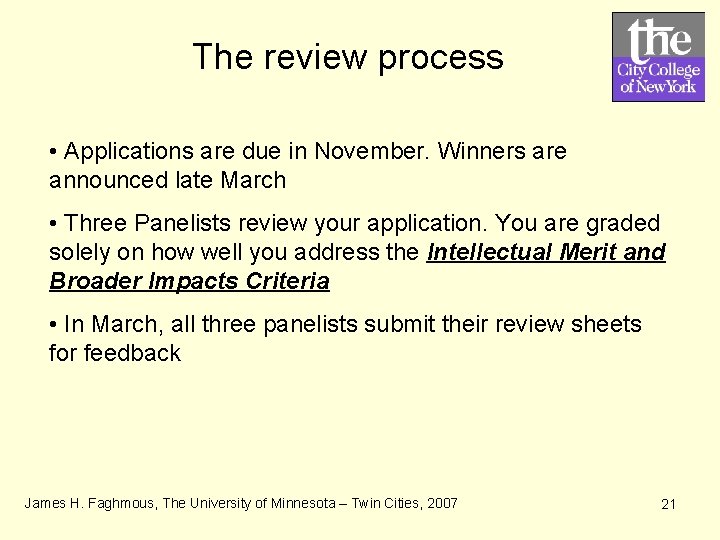 The review process • Applications are due in November. Winners are announced late March