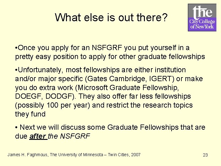 What else is out there? • Once you apply for an NSFGRF you put