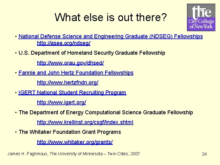 What else is out there? • National Defense Science and Engineering Graduate (NDSEG) Fellowships