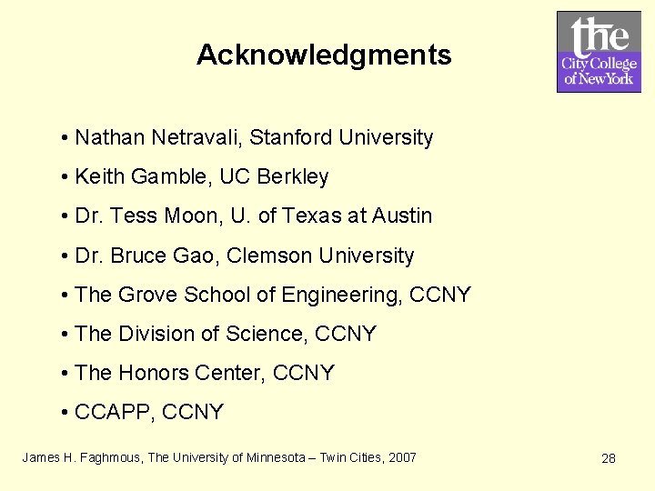 Acknowledgments • Nathan Netravali, Stanford University • Keith Gamble, UC Berkley • Dr. Tess