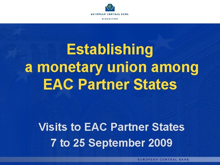 Establishing a monetary union among EAC Partner States Visits to EAC Partner States 7
