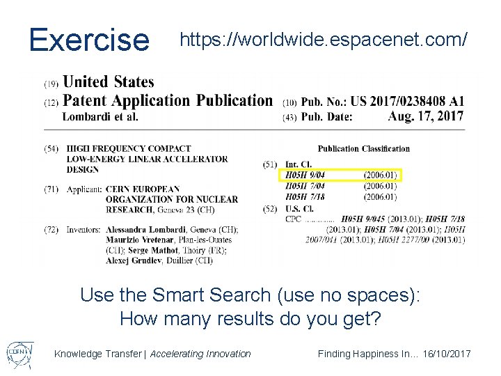 Exercise https: //worldwide. espacenet. com/ Use the Smart Search (use no spaces): How many