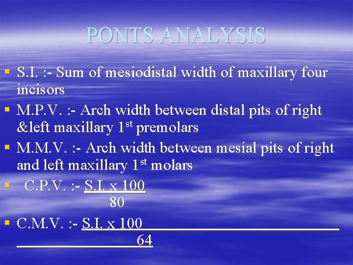 PONTS ANALYSIS § S. I. : - Sum of mesiodistal width of maxillary four
