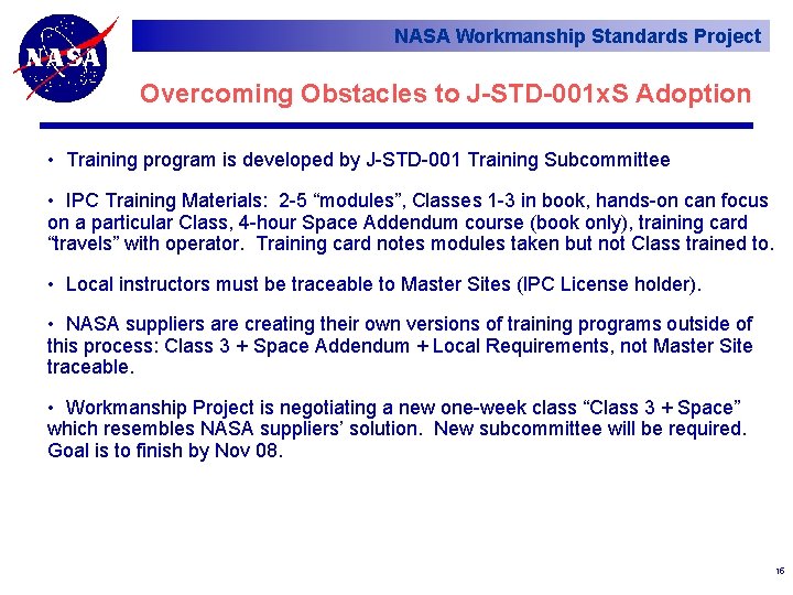 NASA Workmanship Standards Project Overcoming Obstacles to J-STD-001 x. S Adoption • Training program