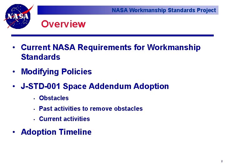 NASA Workmanship Standards Project Overview • Current NASA Requirements for Workmanship Standards • Modifying