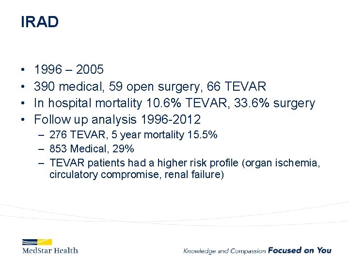 IRAD • • 1996 – 2005 390 medical, 59 open surgery, 66 TEVAR In