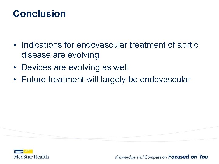 Conclusion • Indications for endovascular treatment of aortic disease are evolving • Devices are