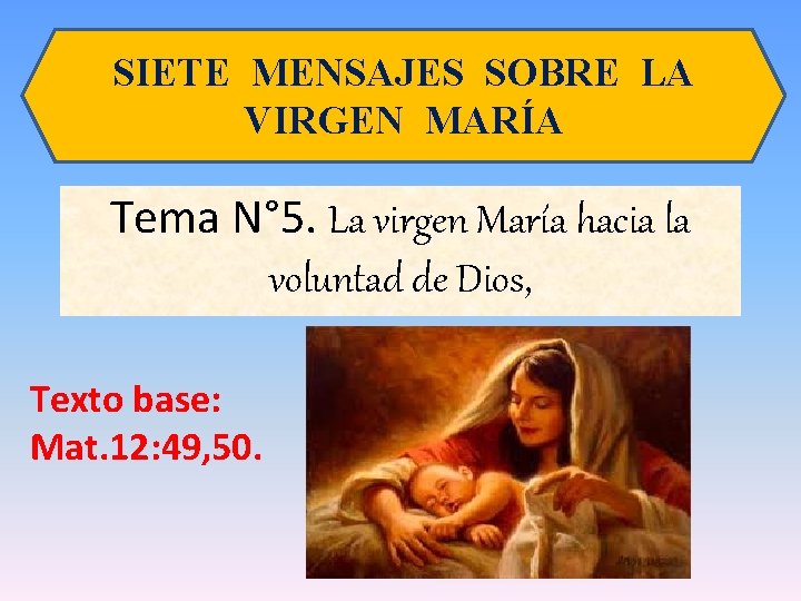 SIETE MENSAJES SOBRE LA VIRGEN MARÍA Tema N° 5. La virgen María hacia la