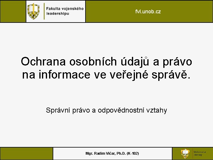 fvl. unob. cz Ochrana osobních údajů a právo na informace ve veřejné správě. Správní