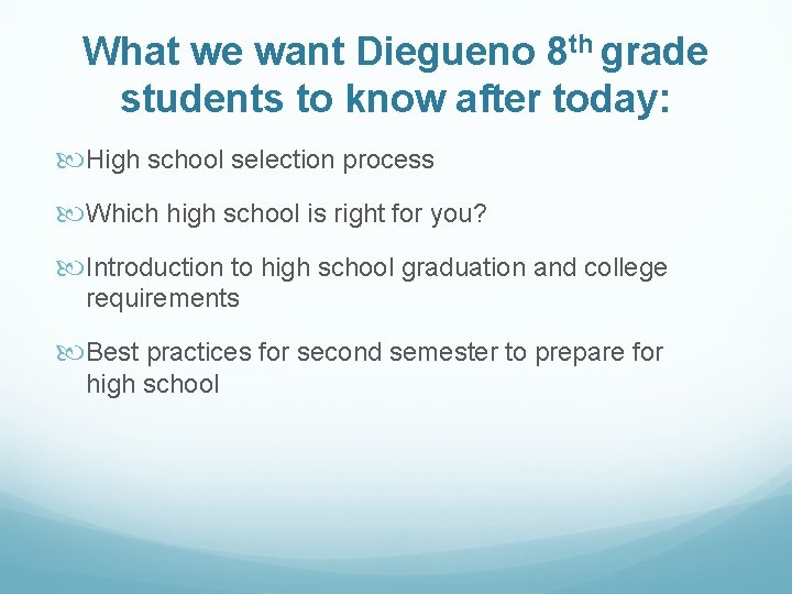 What we want Diegueno 8 th grade students to know after today: High school