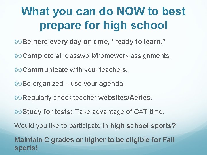 What you can do NOW to best prepare for high school Be here every