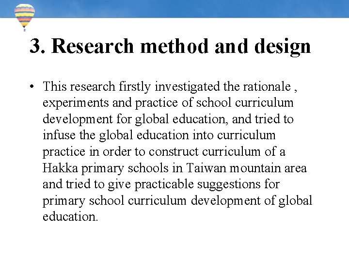 3. Research method and design • This research firstly investigated the rationale , experiments