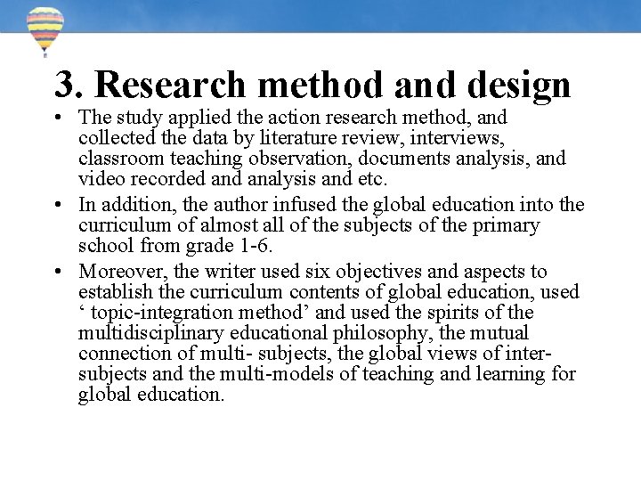 3. Research method and design • The study applied the action research method, and