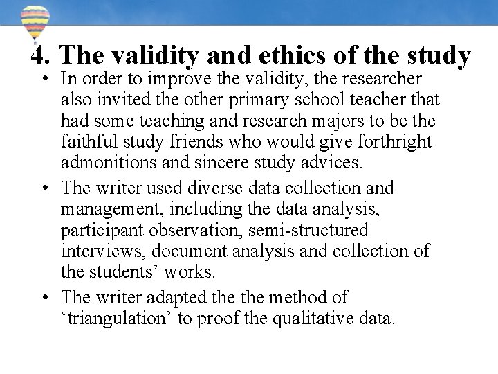 4. The validity and ethics of the study • In order to improve the