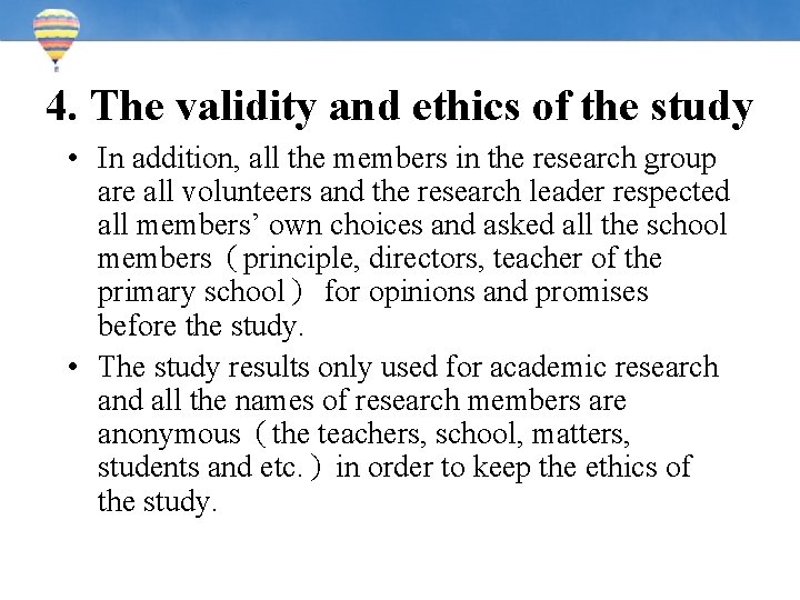 4. The validity and ethics of the study • In addition, all the members