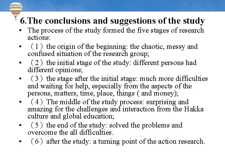 6. The conclusions and suggestions of the study • The process of the study
