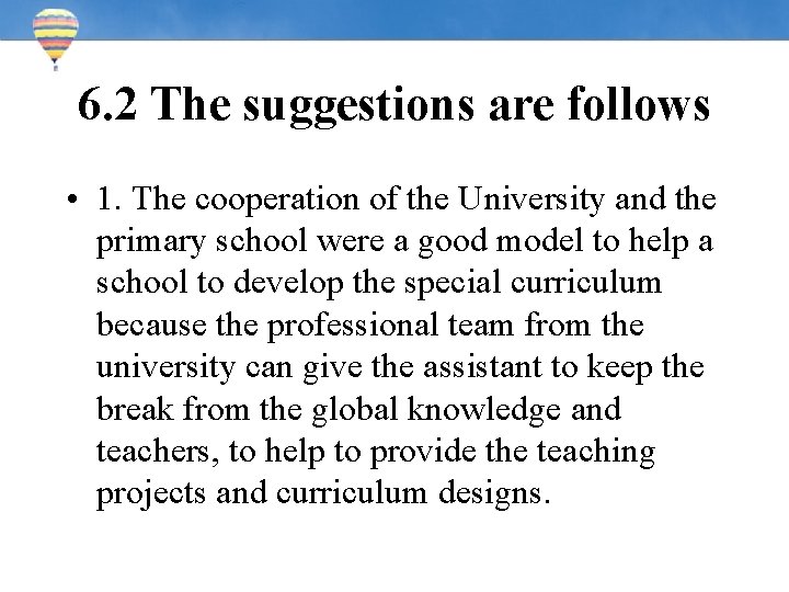 6. 2 The suggestions are follows • 1. The cooperation of the University and