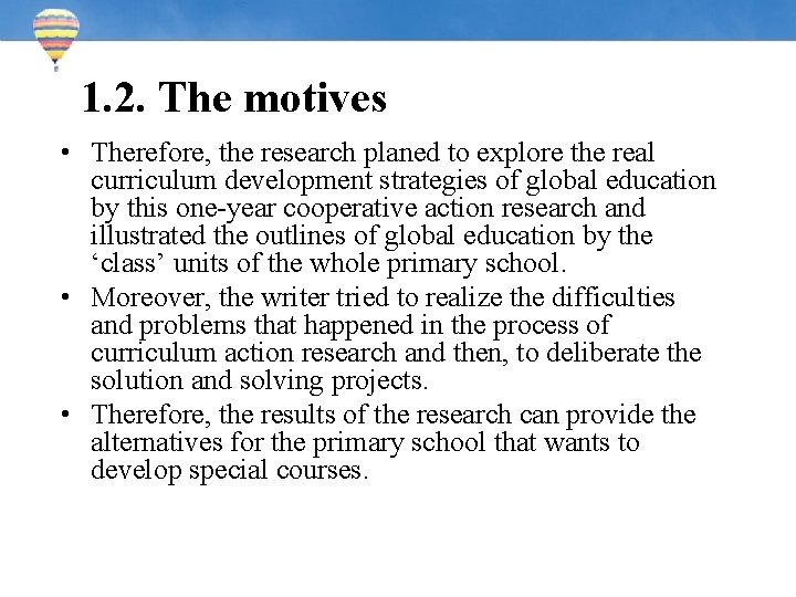 1. 2. The motives • Therefore, the research planed to explore the real curriculum