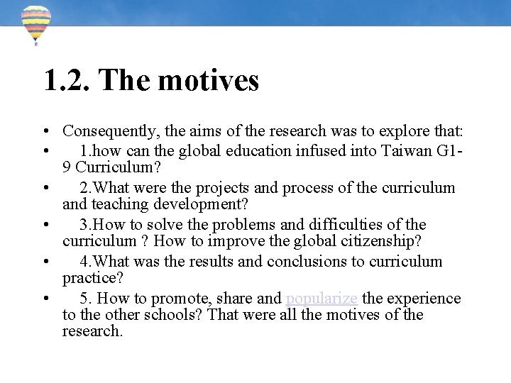 1. 2. The motives • Consequently, the aims of the research was to explore