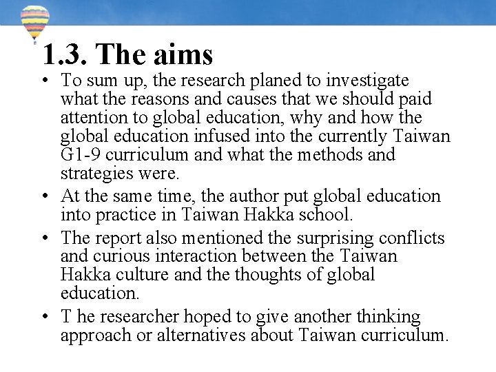 1. 3. The aims • To sum up, the research planed to investigate what